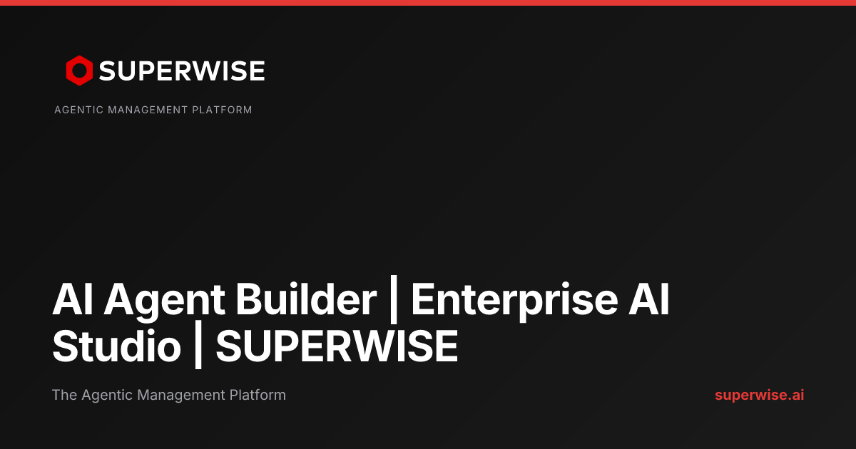 AI Agent Builder | Enterprise AI Studio | SUPERWISE | SUPERWISE
